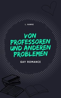Von Professoren und anderen Problemen - L. Hawke - E-Book