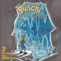 Güschi und das Geheimnis der Echohöhle 2 -  - Hörbuch