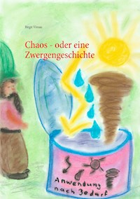 Chaos - oder eine Zwergengeschichte - Birgit Vireau - E-Book