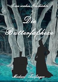 Die Butterfaßhexe - Michael Aulfinger - E-Book