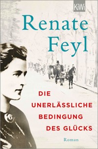 Die unerlässliche Bedingung des Glücks - Renate Feyl - E-Book