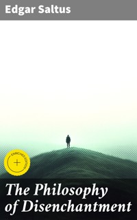 The Philosophy of Disenchantment - Edgar Saltus - E-Book