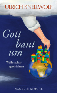 Gott baut um - Ulrich Knellwolf - E-Book