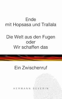 Ende mit Hopsasa und Trallala - Hermann Severin - E-Book