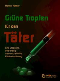 Grüne Tropfen für den Täter - Hannes Hüttner - E-Book