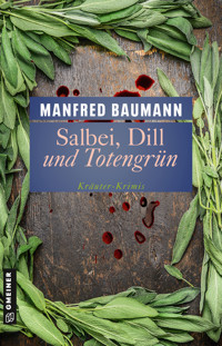 Salbei, Dill und Totengrün - Manfred Baumann - E-Book