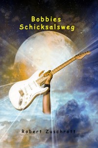 Bobbies Schicksalsweg - Robert Zuschrott - E-Book