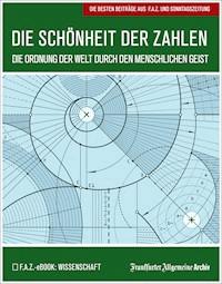 Die Schönheit der Zahlen - Frankfurter Allgemeine Archiv - E-Book
