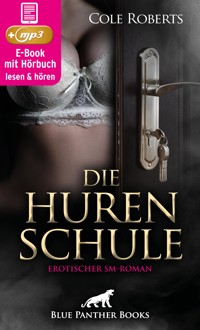 Die HurenSchule | Erotik SM-Audio Story | Erotisches SM-Hörbuch - Cole Roberts - E-Book + Hörbuch
