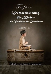 Tafsir (Quranerläuterung) für Kinder- als Vermittler für Erwachsene - Andrea Mohamed Hamroune - E-Book