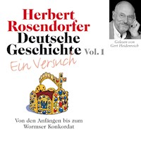 Deutsche Geschichte. Ein Versuch Vol. 01 - Herbert Rosendorfer - Hörbuch