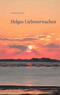 Helgas Liebeserwachen - Franziska Fairytale - E-Book