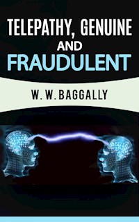 Telepathy, genuine and fraudulent - W. W. Baggally - E-Book