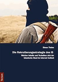 Die Rekrutierungsstrategie des IS - Simon Theine - E-Book