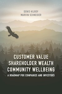 Customer Value, Shareholder Wealth, Community Wellbeing - Denis Kilroy - E-Book