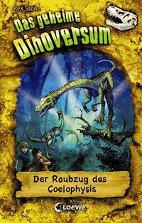 Das geheime Dinoversum (Band 16) - Der Raubzug des Coelophysis - Rex Stone - E-Book