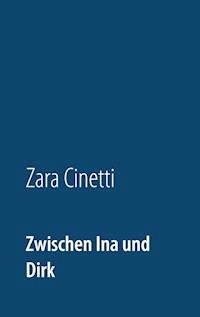 Zwischen Ina und Dirk - Zara Cinetti - E-Book