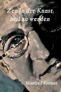 Zen in der Kunst heil zu werden - Manfred Kremer - E-Book