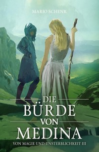 Die Bürde von Medina - Mario Schenk - E-Book