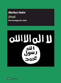 Jihad - Eine Ideologie des Todes - Markus Hahn - E-Book