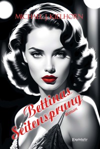 Bettinas Seitensprung - Michael J. Kielhorn - E-Book