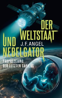 Der Weltstaat und Nebelgator - J.F. Angel - E-Book