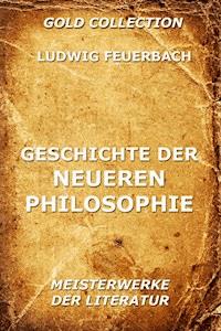 Geschichte der neueren Philosophie - Ludwig Feuerbach - E-Book