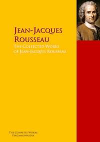 The Collected Works of Jean-Jacques Rousseau - Jean-Jacques Rousseau - E-Book