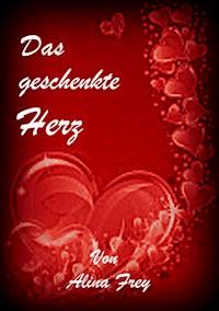 Das geschenkte Herz - Alina Frey - E-Book