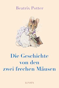 Die Geschichte von den zwei frechen Mäusen - Beatrix Potter - E-Book