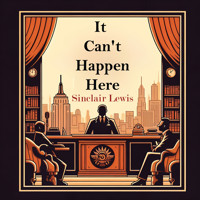 It Can't Happen Here - Sinclair Lewis - Hörbuch