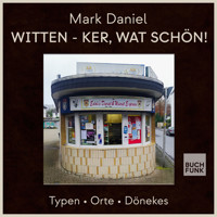 Witten - ker, wat schön! - Typen Orte Dönekes (ungekürzt) - Mark Daniel - Hörbuch