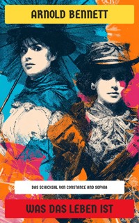 Was das Leben ist - Arnold Bennett - E-Book