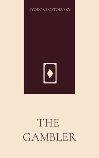 The Gambler - Fyodor Dostoevsky - E-Book