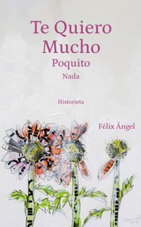 Te quiero mucho, poquito, nada - Félix Ángel - E-Book