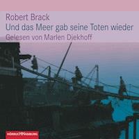 Und das Meer gab seine Toten wieder - Robert Brack - Hörbuch