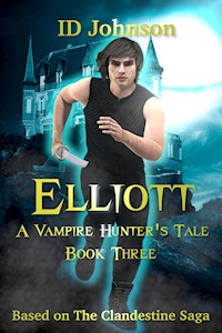 Elliott: A Vampire Hunter’s Tale Book 3 - Johnson ID - E-Book