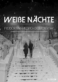 Weiße Nächte - Fyodor Mikhailovich Dostoyevsky - E-Book