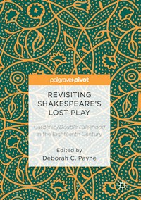 Revisiting Shakespeare’s Lost Play -  - E-Book