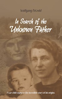 In Search of the Unknown Father - Wolfgang Petzold - E-Book