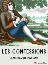 Les Confessions - Jean-Jacques Rousseau - E-Book