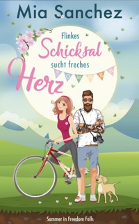 Flinkes Schicksal sucht freches Herz - Mia Sanchez - E-Book
