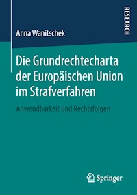 Die Grundrechtecharta der Europäischen Union im Strafverfahren - Anna Wanitschek - E-Book