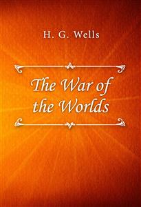 The War of the Worlds - H. G. Wells - E-Book