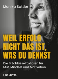 Weil Erfolg nicht das ist, was du denkst - Monika Sattler - E-Book