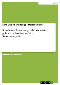Stundennachbereitung: Salto Vorwärts in gehockter Position auf dem Riesentrampolin - Sara  Ekici - E-Book