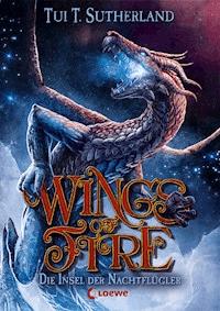 Wings of Fire (Band 4) – Die Insel der Nachtflügler - Tui T. Sutherland - E-Book