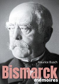 Bismarck : Mémoires - Maurice Busch - E-Book