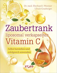 Zaubertrank liposomal verkapseltes Vitamin C - Eberhard J. Wormer - E-Book