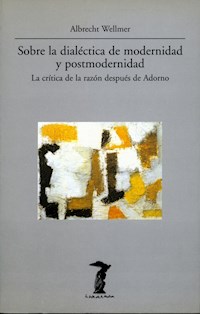 Sobre la dialéctica de modernidad y portmodernidad - Albrecht Wellmer - E-Book